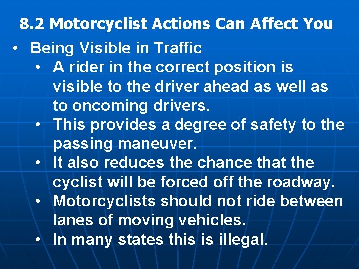 8. 2 Motorcyclist Actions Can Affect You • Being Visible in Traffic • A