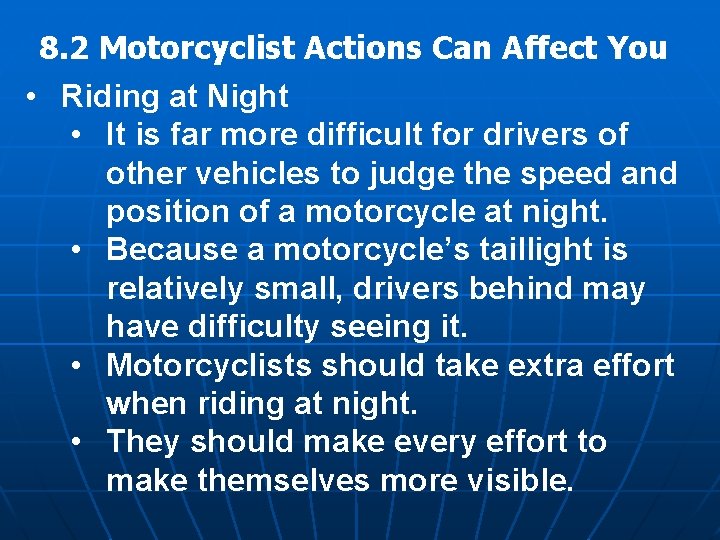 8. 2 Motorcyclist Actions Can Affect You • Riding at Night • It is