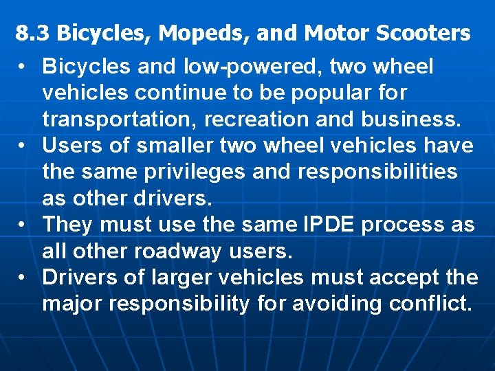 8. 3 Bicycles, Mopeds, and Motor Scooters • Bicycles and low-powered, two wheel vehicles