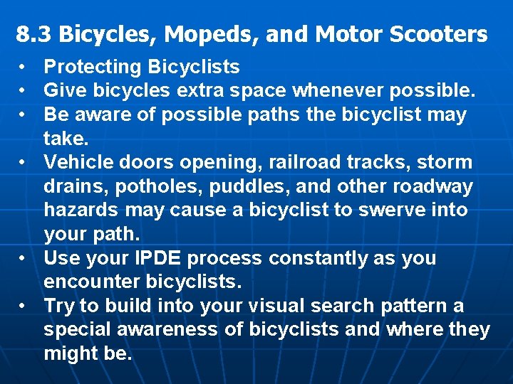 8. 3 Bicycles, Mopeds, and Motor Scooters • Protecting Bicyclists • Give bicycles extra