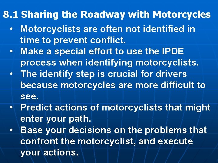 8. 1 Sharing the Roadway with Motorcycles • Motorcyclists are often not identified in