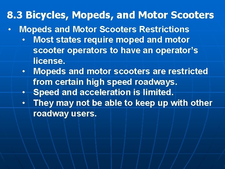 8. 3 Bicycles, Mopeds, and Motor Scooters • Mopeds and Motor Scooters Restrictions •