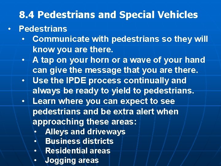 8. 4 Pedestrians and Special Vehicles • Pedestrians • Communicate with pedestrians so they