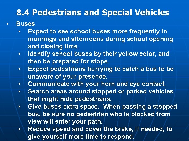 8. 4 Pedestrians and Special Vehicles • Buses • Expect to see school buses