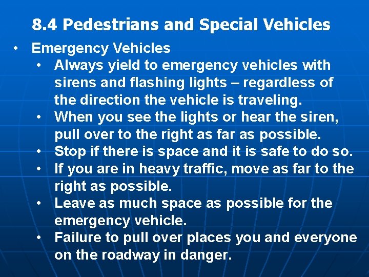 8. 4 Pedestrians and Special Vehicles • Emergency Vehicles • Always yield to emergency