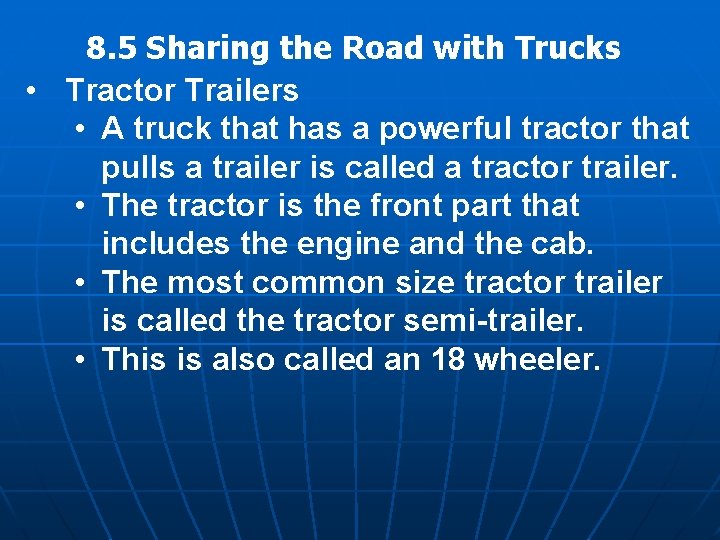 8. 5 Sharing the Road with Trucks • Tractor Trailers • A truck that