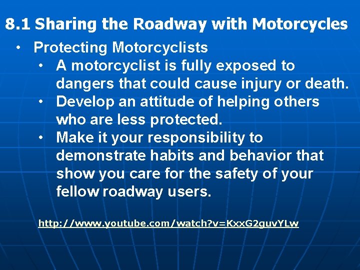 8. 1 Sharing the Roadway with Motorcycles • Protecting Motorcyclists • A motorcyclist is