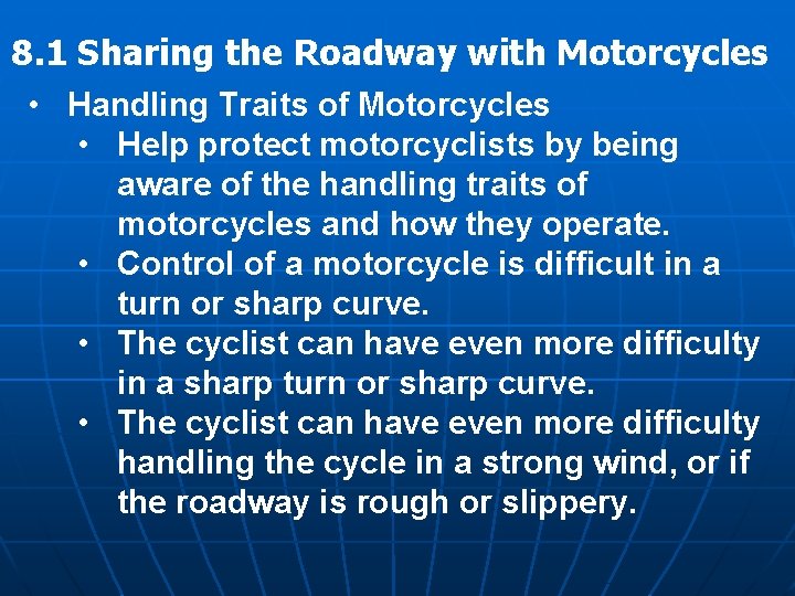 8. 1 Sharing the Roadway with Motorcycles • Handling Traits of Motorcycles • Help