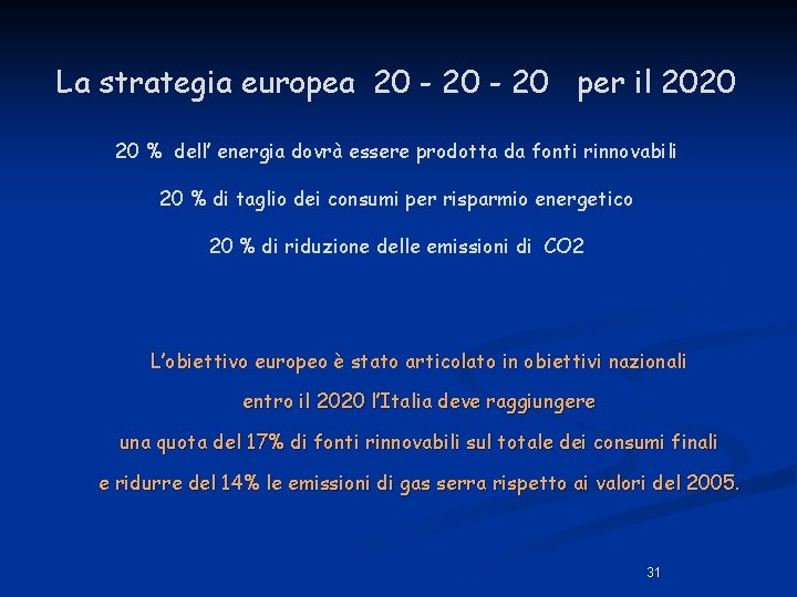 La strategia europea 20 - 20 per il 2020 20 % dell’ energia dovrà