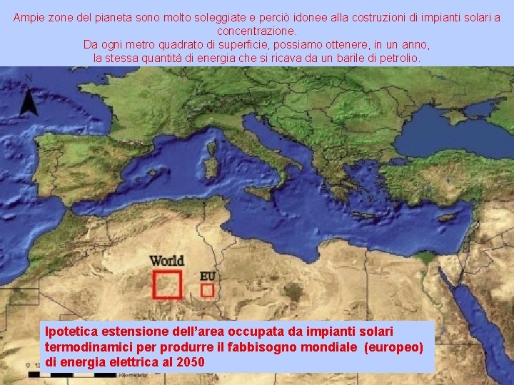 Ampie zone del pianeta sono molto soleggiate e perciò idonee alla costruzioni di impianti