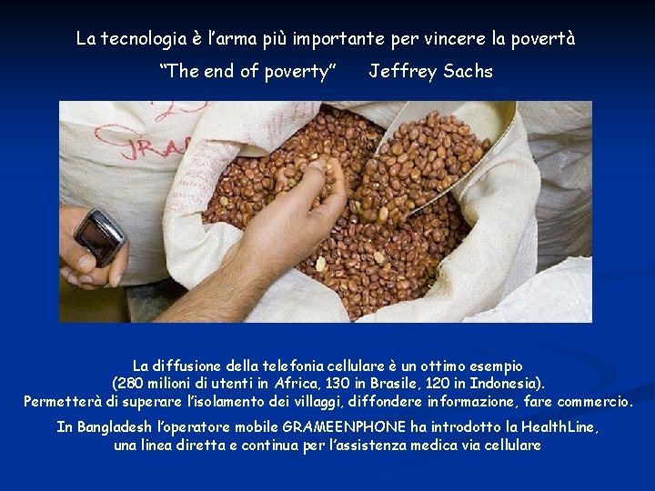 La tecnologia è l’arma più importante per vincere la povertà “The end of poverty”