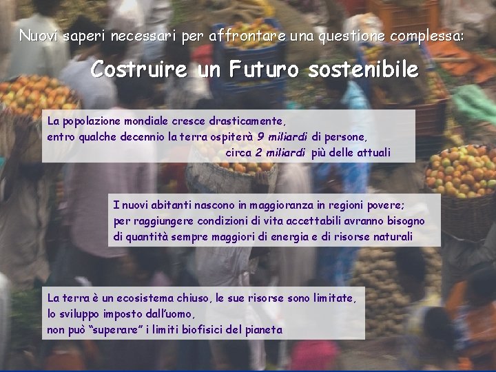 Nuovi saperi necessari per affrontare una questione complessa: Costruire un Futuro sostenibile La popolazione