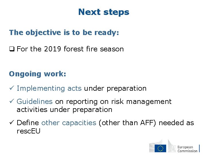 Next steps The objective is to be ready: q For the 2019 forest fire