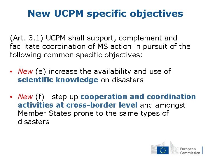 New UCPM specific objectives (Art. 3. 1) UCPM shall support, complement and facilitate coordination