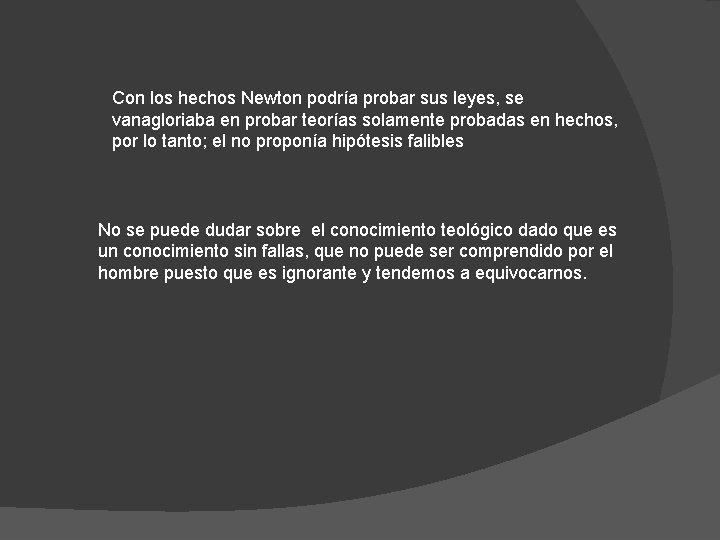 Con los hechos Newton podría probar sus leyes, se vanagloriaba en probar teorías solamente