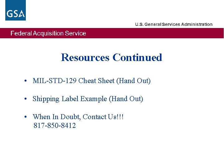 Resources Continued • MIL-STD-129 Cheat Sheet (Hand Out) • Shipping Label Example (Hand Out)