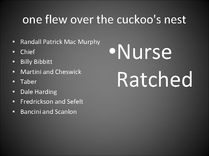 one flew over the cuckoo's nest • • Randall Patrick Mac Murphy Chief Billy