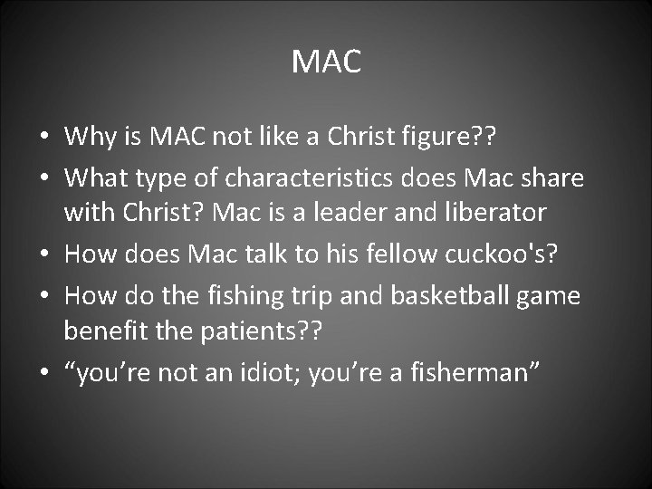 MAC • Why is MAC not like a Christ figure? ? • What type