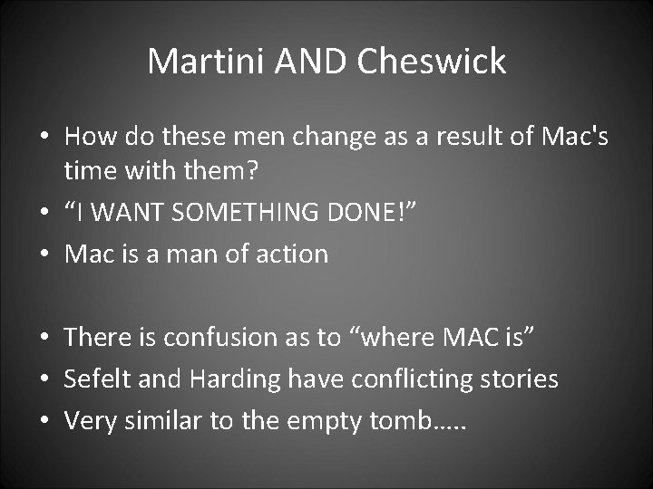 Martini AND Cheswick • How do these men change as a result of Mac's