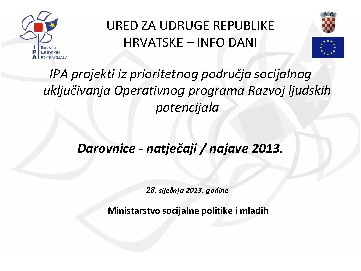 URED ZA UDRUGE REPUBLIKE HRVATSKE – INFO DANI IPA projekti iz prioritetnog područja socijalnog