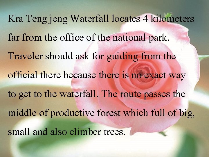 Kra Teng jeng Waterfall locates 4 kilometers far from the office of the national