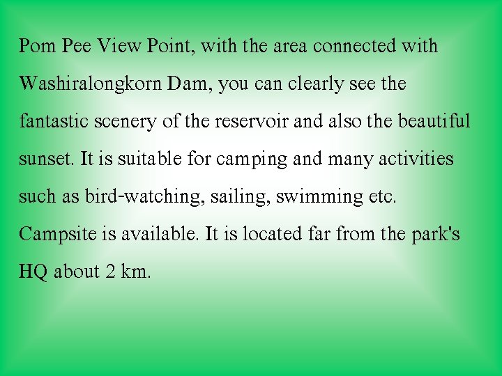 Pom Pee View Point, with the area connected with Washiralongkorn Dam, you can clearly