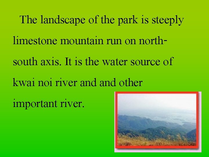 The landscape of the park is steeply limestone mountain run on northsouth axis. It