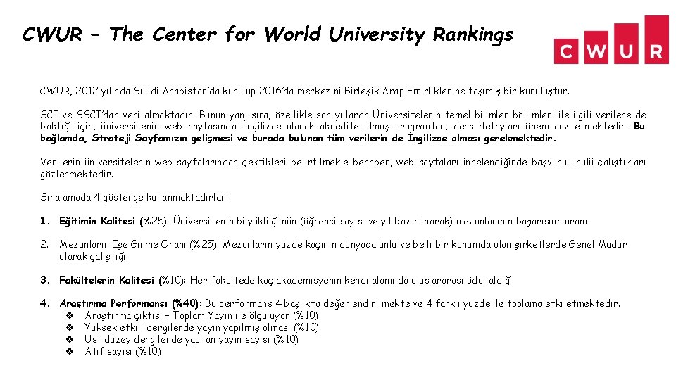 CWUR – The Center for World University Rankings CWUR, 2012 yılında Suudi Arabistan’da kurulup