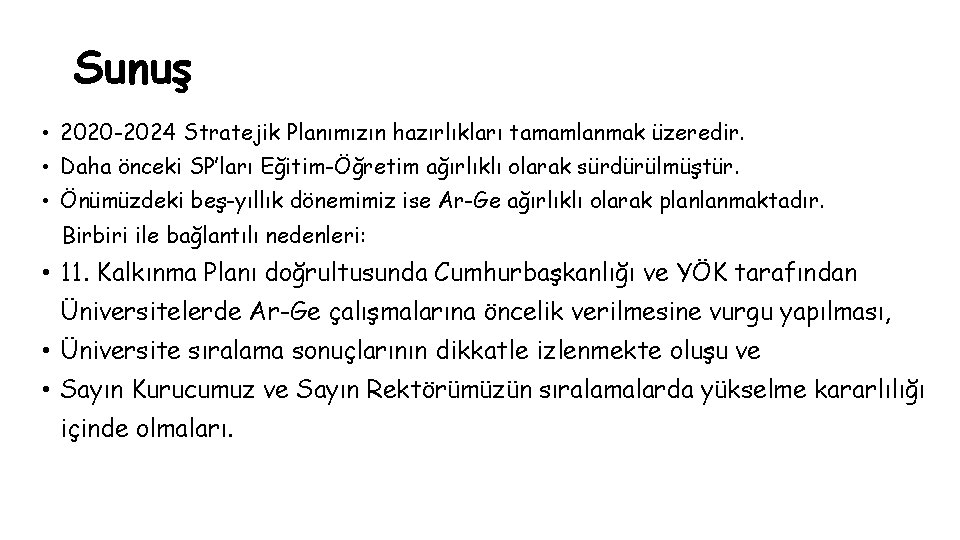 Sunuş • 2020 -2024 Stratejik Planımızın hazırlıkları tamamlanmak üzeredir. • Daha önceki SP’ları Eğitim-Öğretim