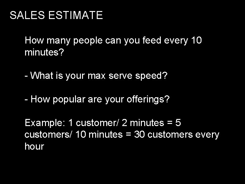 SALES ESTIMATE How many people can you feed every 10 minutes? - What is