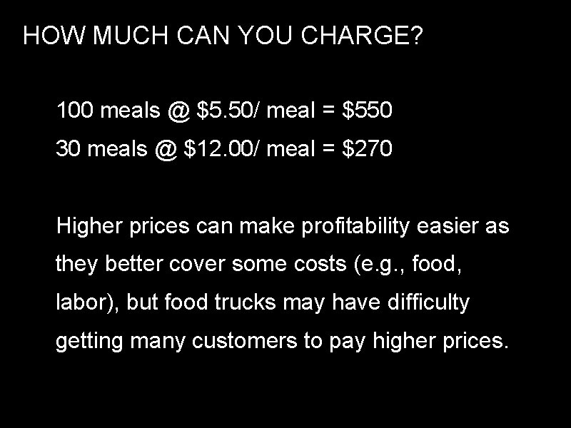 HOW MUCH CAN YOU CHARGE? 100 meals @ $5. 50/ meal = $550 30