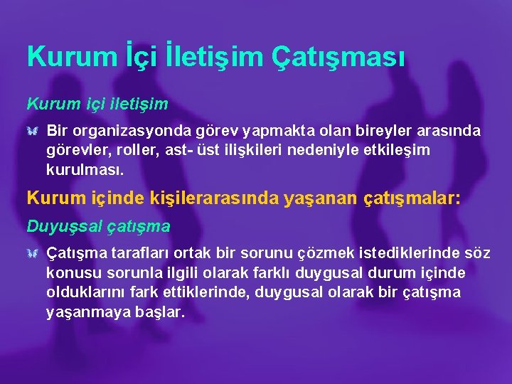 Kurum İçi İletişim Çatışması Kurum içi iletişim Bir organizasyonda görev yapmakta olan bireyler arasında