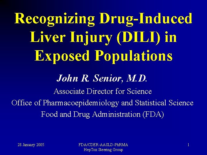 Recognizing Drug-Induced Liver Injury (DILI) in Exposed Populations John R. Senior, M. D. Associate