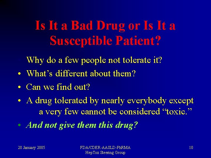 Is It a Bad Drug or Is It a Susceptible Patient? • • Why