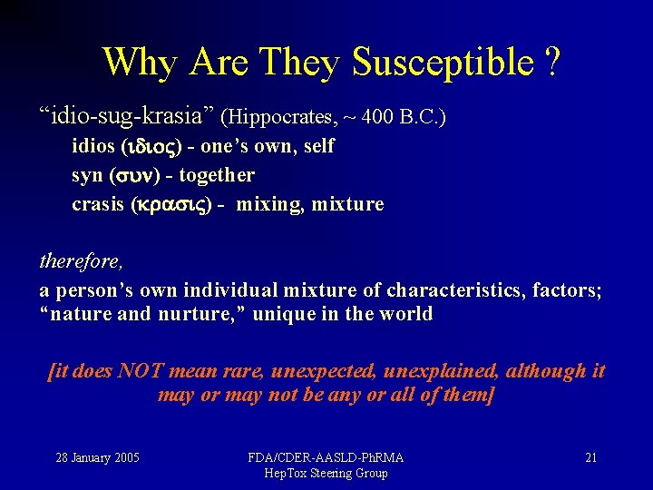 Why Are They Susceptible ? “idio-sug-krasia” (Hippocrates, ~ 400 B. C. ) idios (
