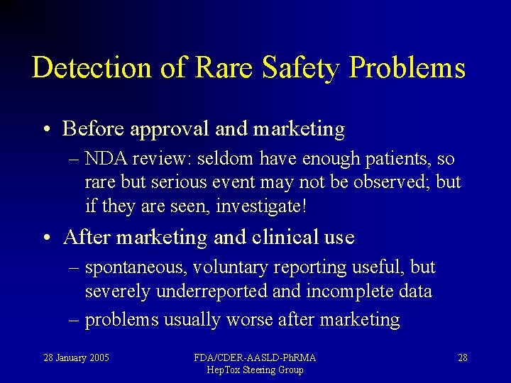 Detection of Rare Safety Problems • Before approval and marketing – NDA review: seldom