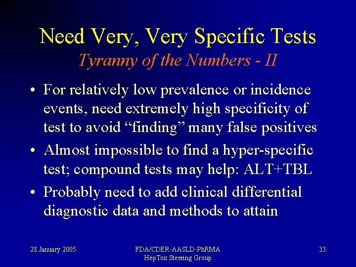 Need Very, Very Specific Tests Tyranny of the Numbers - II • For relatively