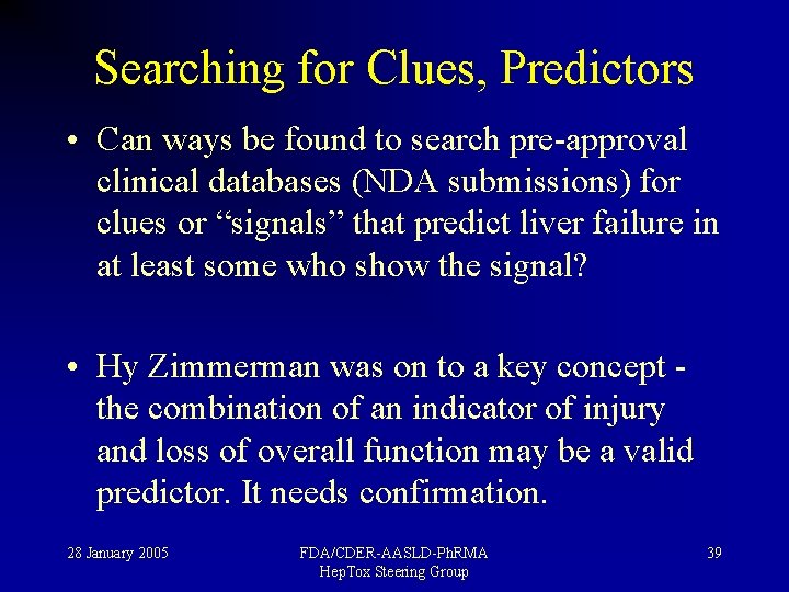 Searching for Clues, Predictors • Can ways be found to search pre-approval clinical databases