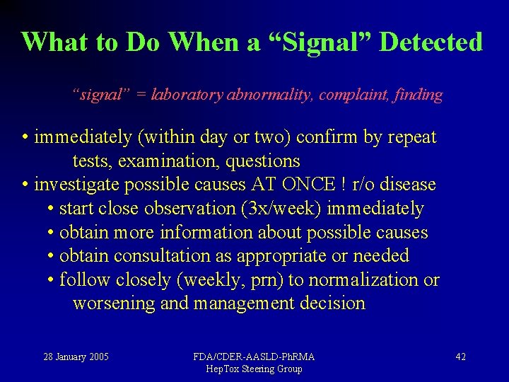 What to Do When a “Signal” Detected “signal” = laboratory abnormality, complaint, finding •