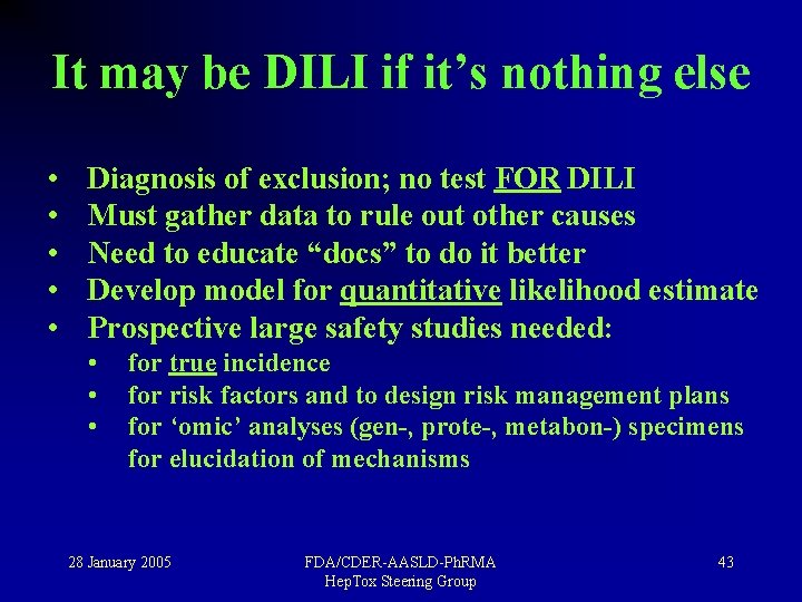 It may be DILI if it’s nothing else • • • Diagnosis of exclusion;