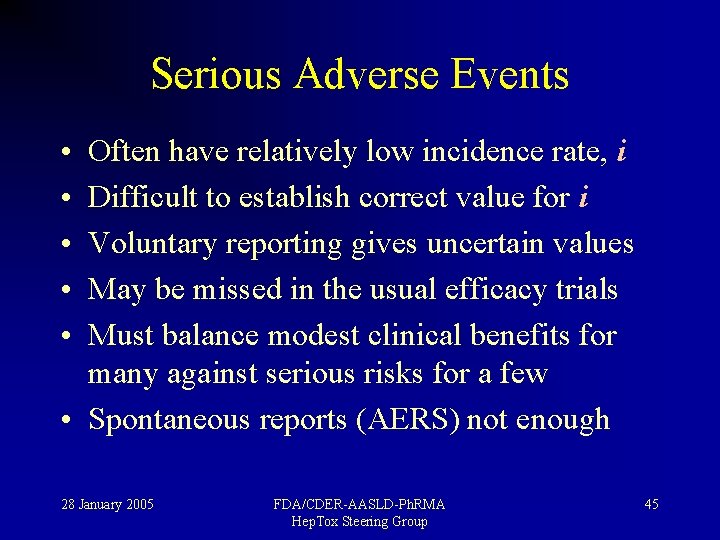 Serious Adverse Events • • • Often have relatively low incidence rate, i Difficult