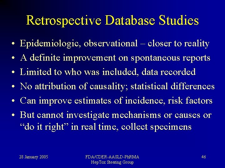 Retrospective Database Studies • • • Epidemiologic, observational – closer to reality A definite