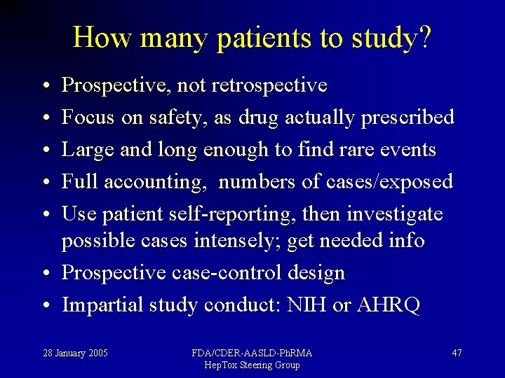 How many patients to study? • • • Prospective, not retrospective Focus on safety,