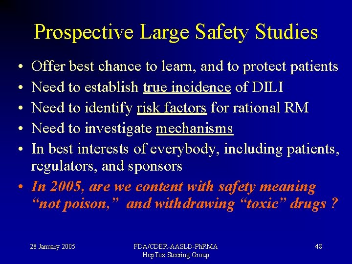 Prospective Large Safety Studies • • • Offer best chance to learn, and to