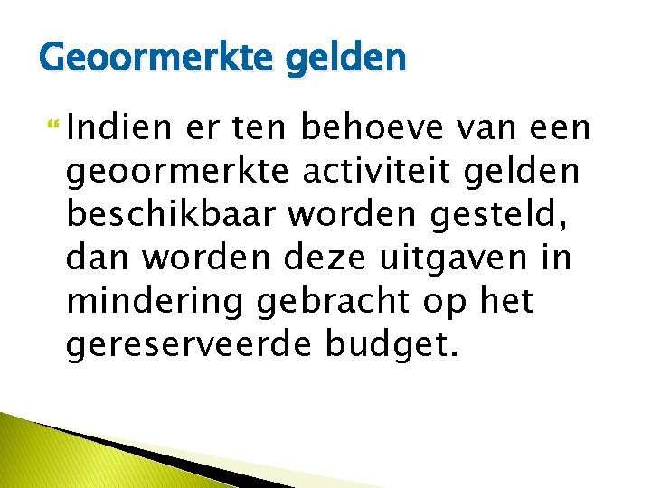 Geoormerkte gelden Indien er ten behoeve van een geoormerkte activiteit gelden beschikbaar worden gesteld,