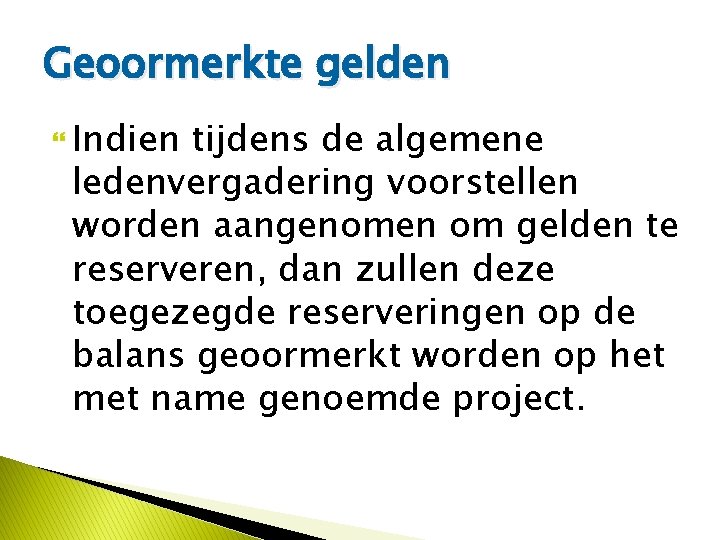 Geoormerkte gelden Indien tijdens de algemene ledenvergadering voorstellen worden aangenomen om gelden te reserveren,