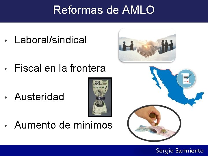 Reformas de AMLO • Laboral/sindical • Fiscal en la frontera • Austeridad • Aumento