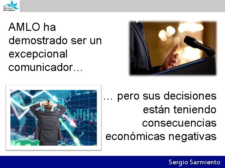 AMLO ha demostrado ser un excepcional comunicador… … pero sus decisiones están teniendo consecuencias
