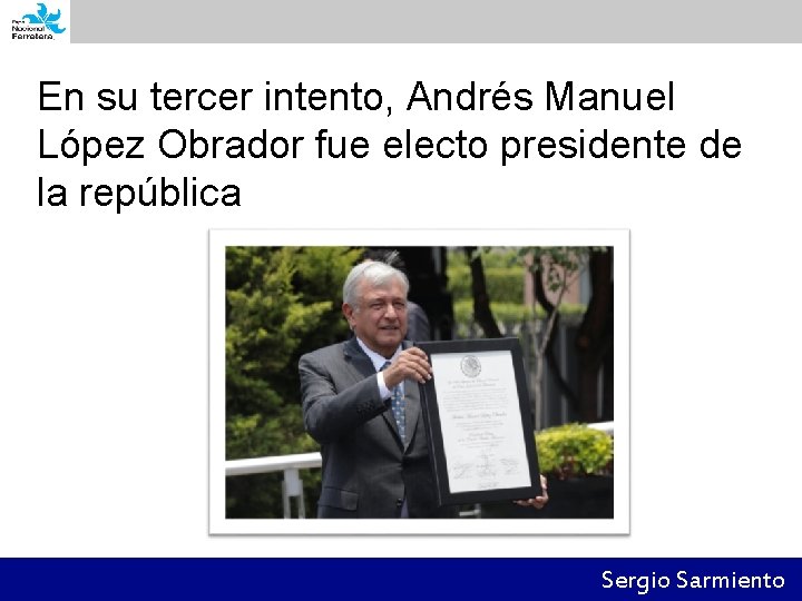 En su tercer intento, Andrés Manuel López Obrador fue electo presidente de la república