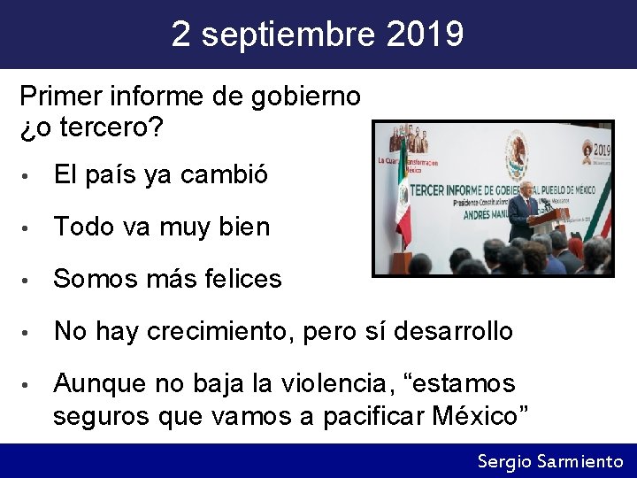 2 septiembre 2019 Primer informe de gobierno ¿o tercero? • El país ya cambió